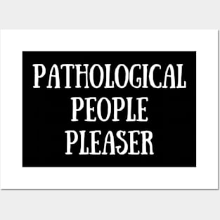 Pathological People Pleaser Posters and Art